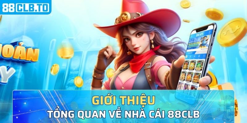 Giới thiệu tổng quan về nhà cái 88CLB